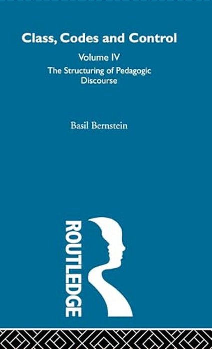 The Structuring Of Pedagogic Discourse: Volume IV-..