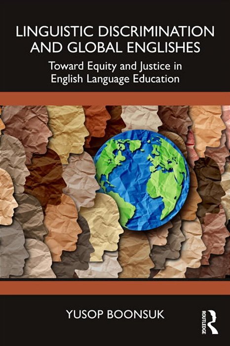 Linguistic Discrimination And Global Englishes: Towards Equity And Justice In English Language Education-..