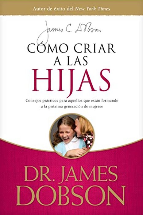 Cómo Criar A Las Hijas: Consejos Prácticos Para Aquellos Que Están Formando A La Próxima Generación De Mujeres  Bringing Up Girls-..