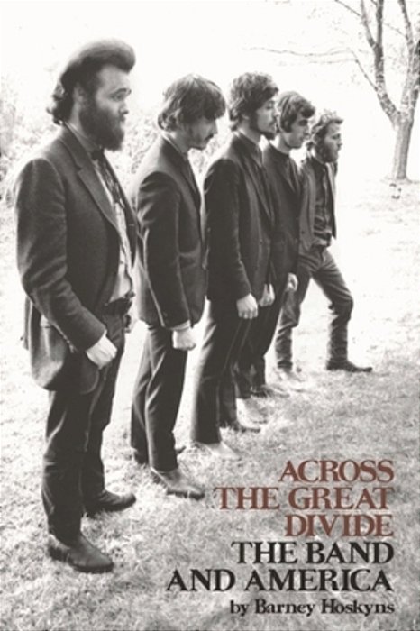 Across The Great Divide: The Band And America-..