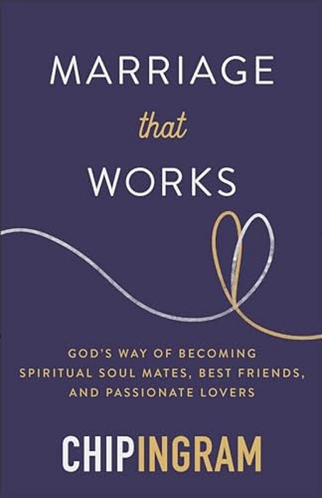 Marriage That Works: God's Way Of Becoming Spiritual Soul Mates, Best Friends, And Passionate Lovers-..