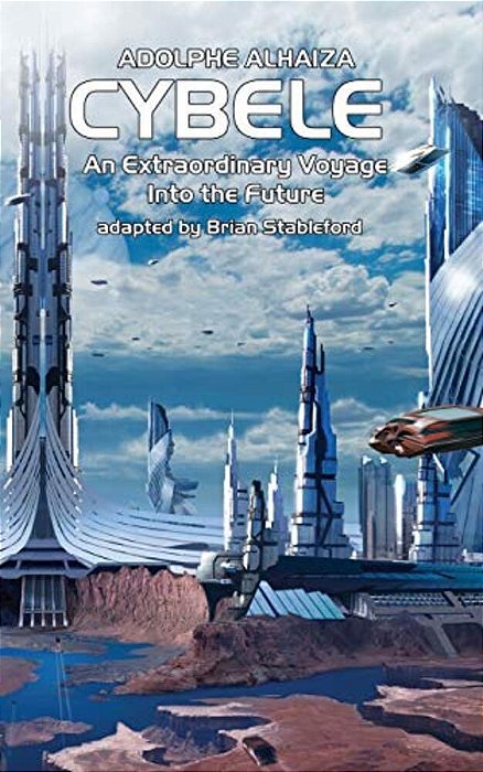 Cybele: An Extraordinary Voyage Into The Future-..
