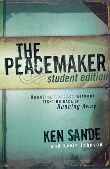 The Peacemaker: Handling Conflict Without Fighting Back Or Running Away-..
