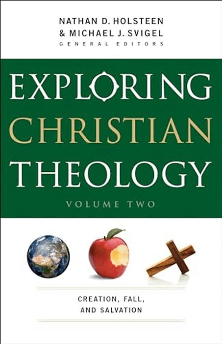 Exploring Christian Theology: Creation, Fall, And Salvation-..