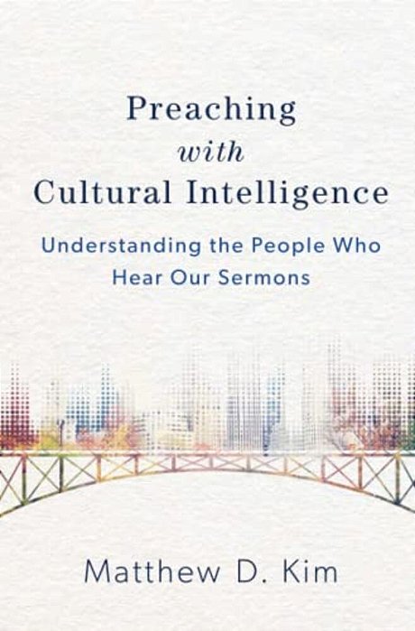Preaching With Cultural Intelligence: Understanding The People Who Hear Our Sermons-..