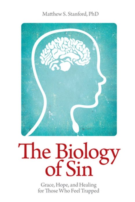 The Biology Of Sin: Grace, Hope And Healing For Those Who Feel Trapped-..