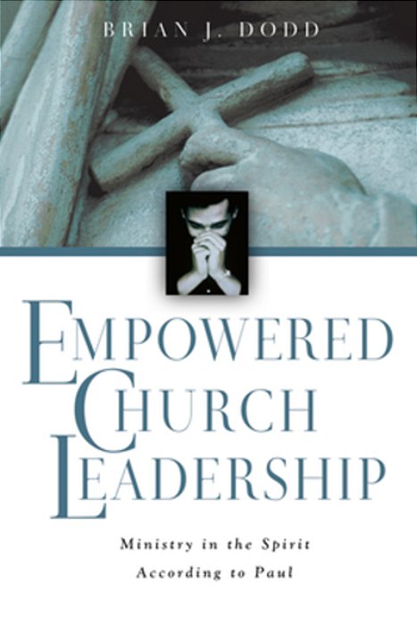 Empowered Church Leadership: Ministry In The Spirit According To Paul-..