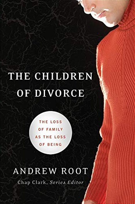 The Children Of Divorce: The Loss Of Family As The Loss Of Being-..