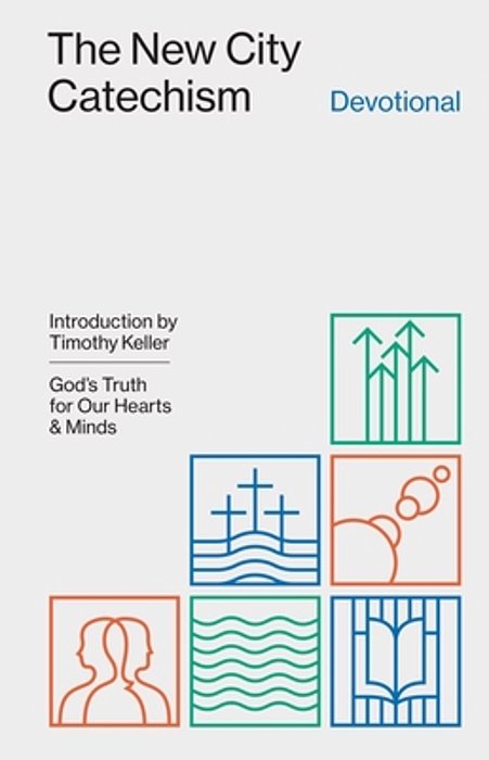 The New City Catechism Devotional: God's Truth For Our Hearts And Minds-..