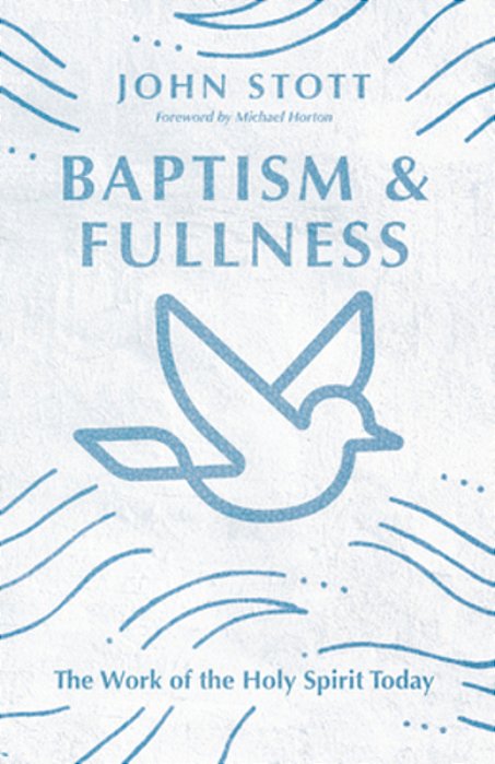 Baptism And Fullness: The Work Of The Holy Spirit Today-..