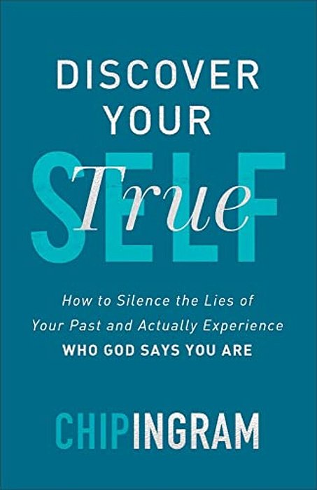 Discover Your True Self: How To Silence The Lies Of Your Past And Actually Experience Who God Says You Are-..