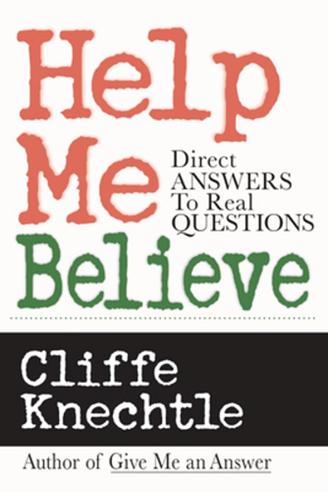 Help Me Believe: Direct Answers To Real Questions-..