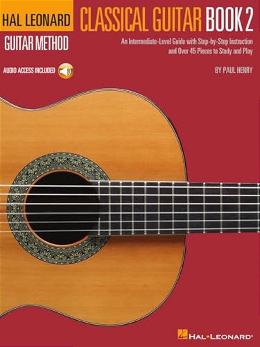 Classical Guitar Method Book 2 Intermediate-Level Guide For Developing Fingerstyle And Classical Techniques Step-By-step Lessons, Audio Tracks, Scales-..