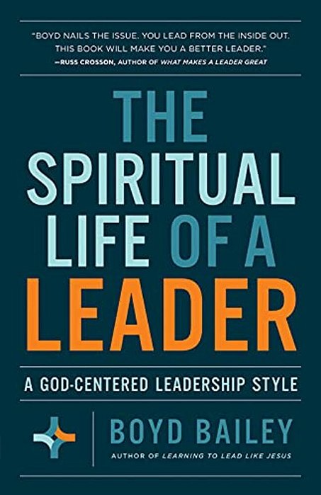 The Spiritual Life Of A Leader: A God-Centered Leadership Style-..