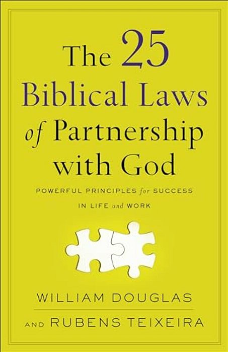 The 25 Biblical Laws Of Partnership With God: Powerful Principles For Success In Life And Work-..