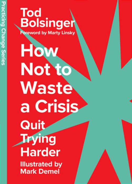How Not To Waste A Crisis: Quit Trying Harder-..