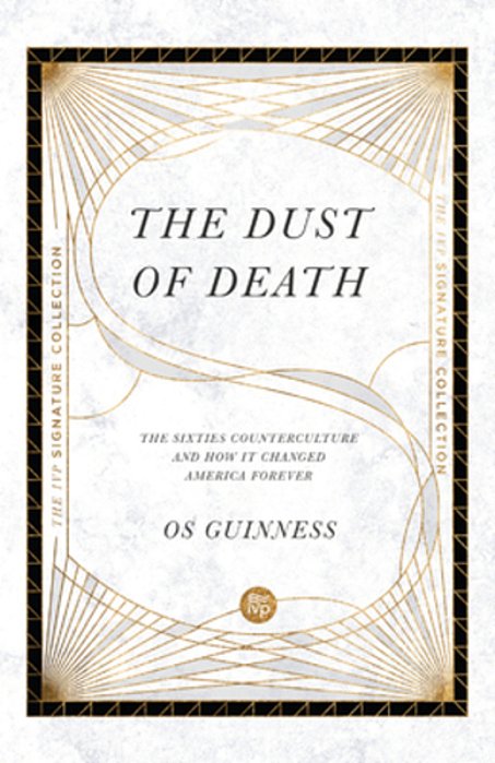 The Dust Of Death: The Sixties Counterculture And How It Changed America Forever-..