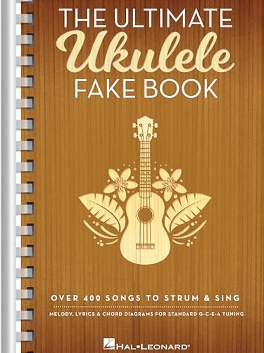 The Ultimate Ukulele Fake Book - Small Edition: Over 400 Songs To Strum & Sing-..