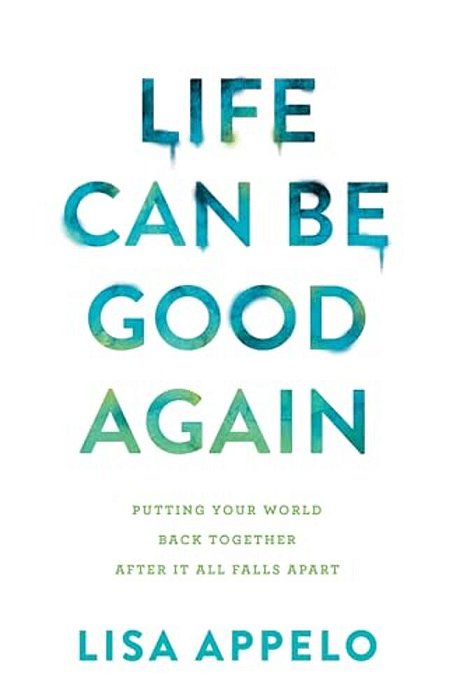 Life Can Be Good Again-..