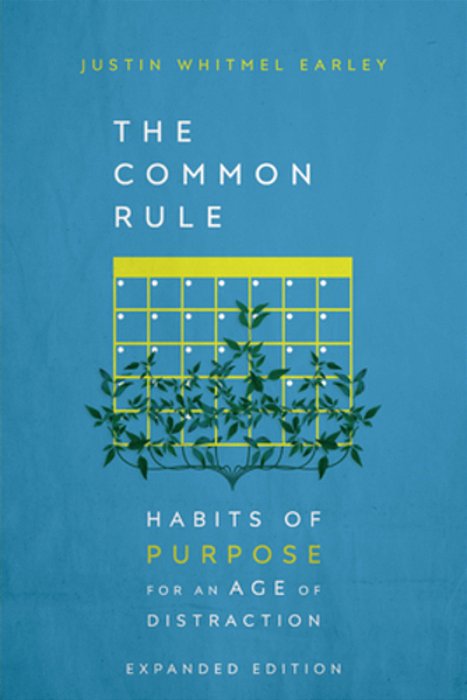 The Common Rule: Habits Of Purpose For An Age Of Distraction-..