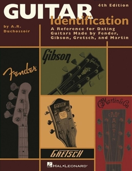 Guitar Identification: A Reference Guide To Serial Numbers For Dating The Guitars Made By Fender, Gibson, Gretsch & Martin-..