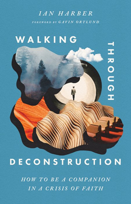Walking Through Deconstruction: How To Be A Companion In A Crisis Of Faith-..