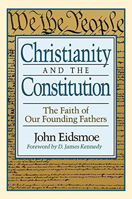 Christianity And The Constitution: The Faith Of Our Founding Fathers-..