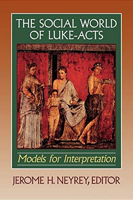The Social World Of Luke-Acts: Models For Interpretation-..
