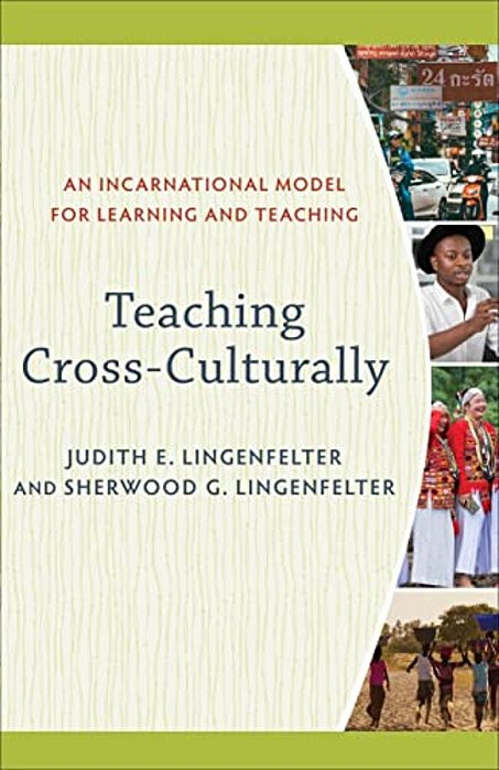 Teaching Cross-Culturally: An Incarnational Model For Learning And Teaching-..