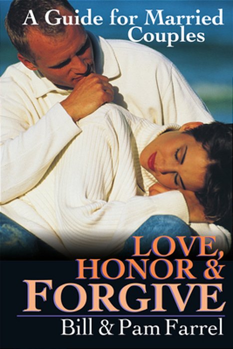 Love, Honor And Forgive: A Guide For Married Couples-..