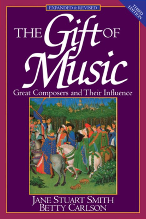 The Gift Of Music: Great Composers And Their Influence (Expanded And Revised, 3RD Edition)-..