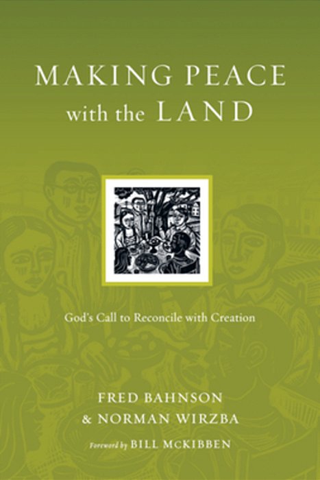 Making Peace With The Land: God's Call To Reconcile With Creation-..