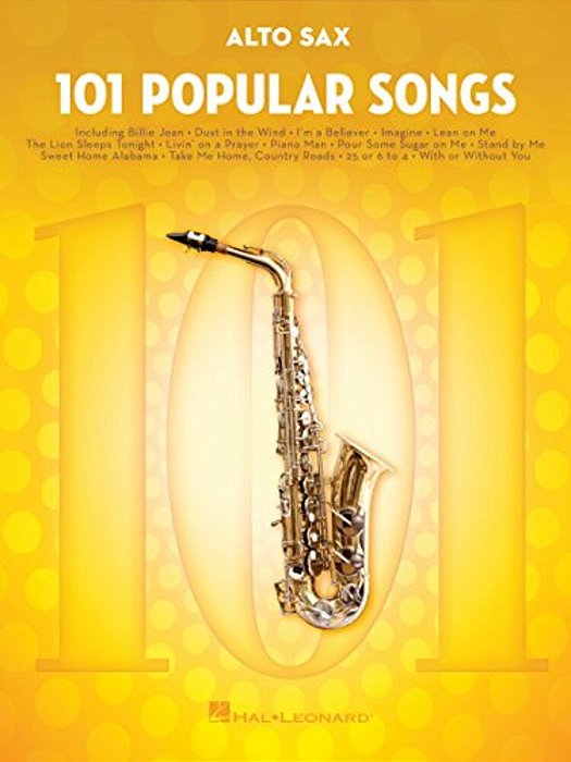 101 Popular Songs: For Alto Sax - Saxophone Music Book With Complete Collection Of Pop Compositions-..