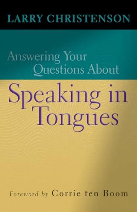 Answering Your Questions About Speaking In Tongues-..