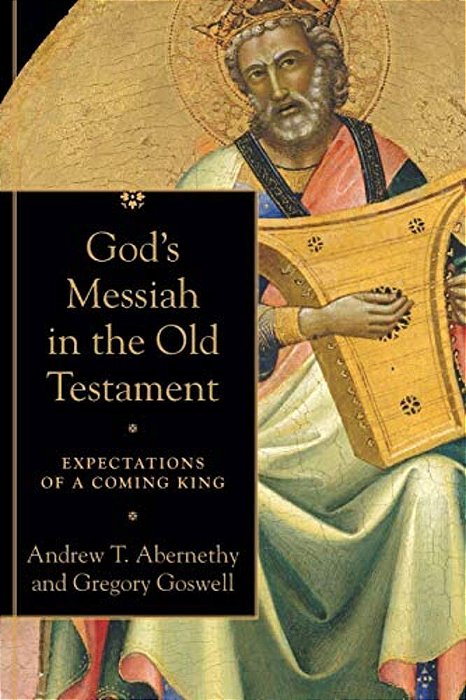 God's Messiah In The Old Testament: Expectations Of A Coming King-..
