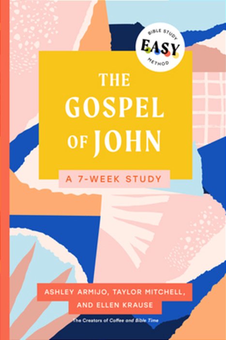 The Gospel Of John: The Easy Bible Study Method: A 7-Week Study-..