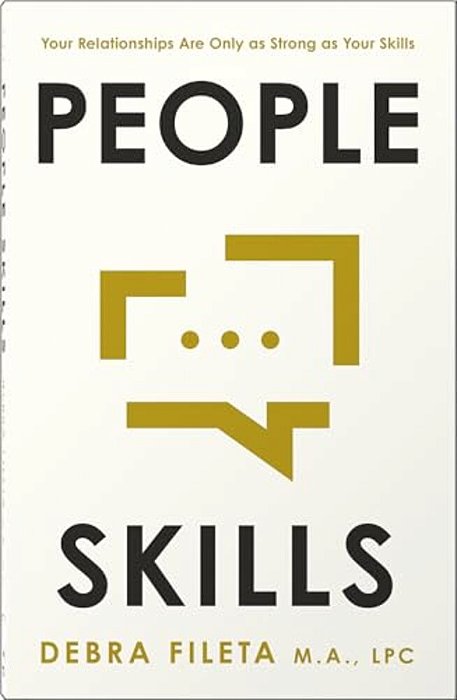 People Skills: Your Relationships Are Only As Strong As Your Skills-..