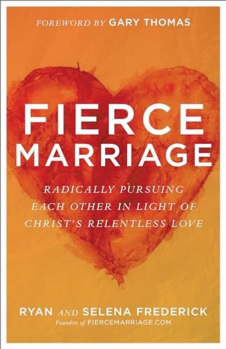 Fierce Marriage: Radically Pursuing Each Other In Light Of Christ's Relentless Love-..