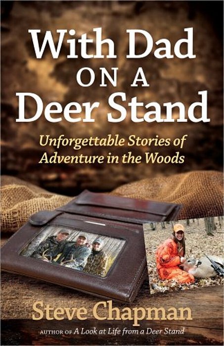 With Dad On A Deer Stand: Unforgettable Stories Of Adventure In The Woods-..
