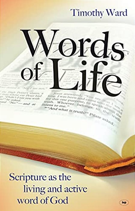 Words Of Life: Scripture As The Living And Active Word Of God-..