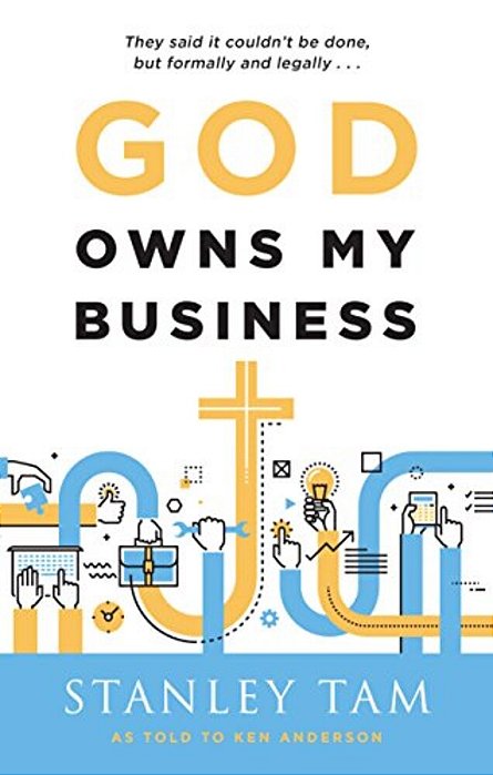 God Owns My Business: They Said It Couldn't Be Done, But Formally And Legally... -..