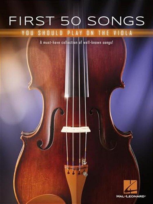 First 50 Songs You Should Play On The Viola: A Must-Have Collection Of Well-Known Songs!-..