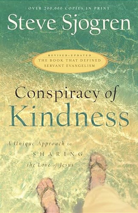 Conspiracy Of Kindness: A Unique Approach To Sharing The Love Of Jesus-..