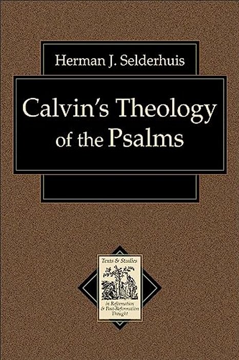 Calvin's Theology Of The Psalms-..