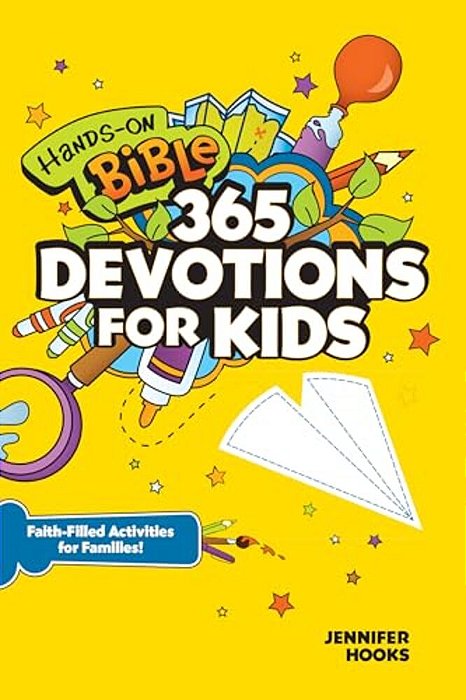 Hands-On Bible 365 Devotions For Kids: Faith-Filled Activities For Families-..