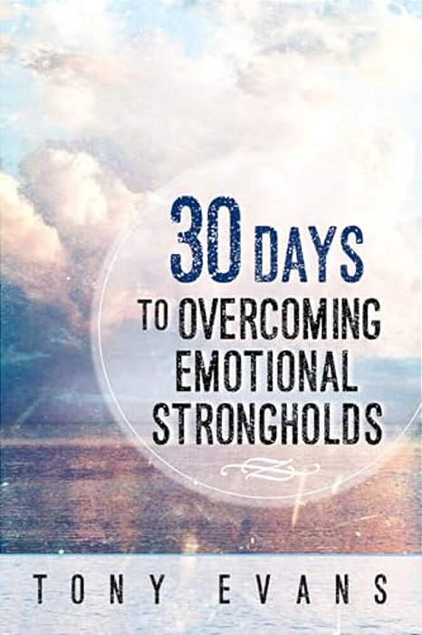 30 Days To Overcoming Emotional Strongholds-..