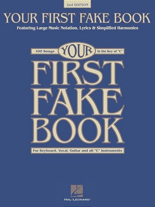 Your First Fake Book - C Edition Beginner Piano Songbook With Large Notation Simplified Chords And Lyrics 100 Easy Songs For Piano Keyboard And Voice-..