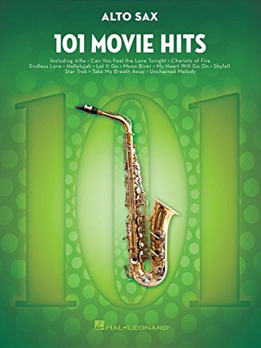 101 Movie Hits For Alto Sax - Saxophone Music Book With Full Collection Of Top Compositions - Alto Saxophone Book For Amateur And Advanced Players-..