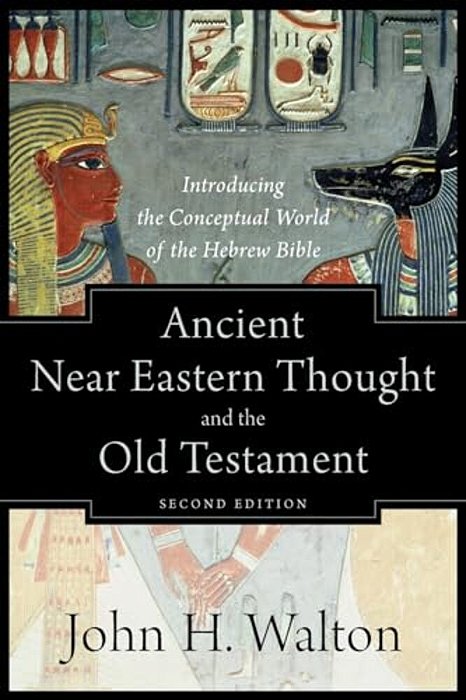 Ancient Near Eastern Thought And The Old Testament: Introducing The Conceptual World Of The Hebrew Bible-..