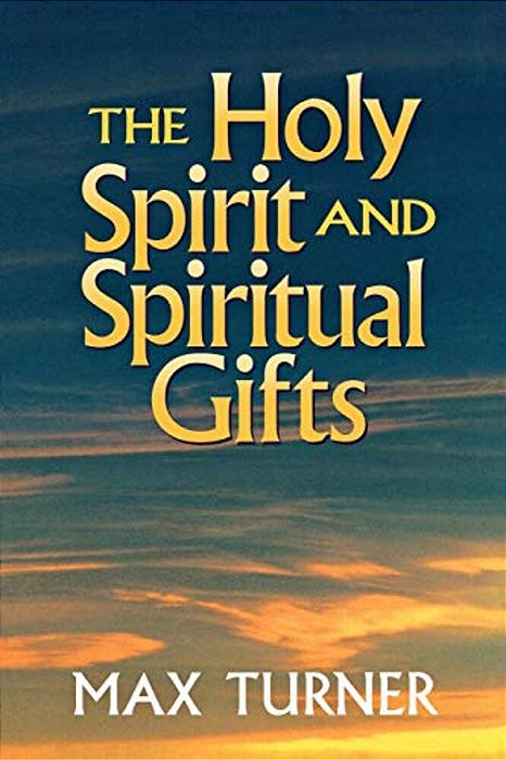 The Holy Spirit And Spiritual Gifts: In The New Testament Church And Today-..